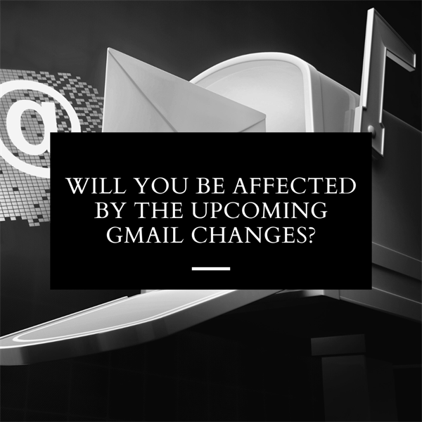 Will you be affected by the upcoming Gmail changes?