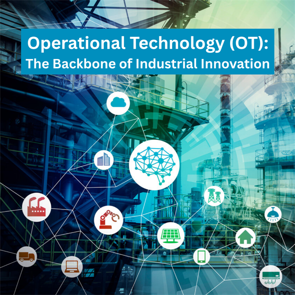 Operational Technology: The Backbone of Industrial Innovation